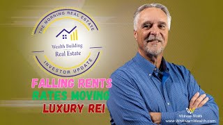 Falling Rents Rates Moving and Luxury REI  Morning Real Estate Investor Update [upl. by Thomasin]