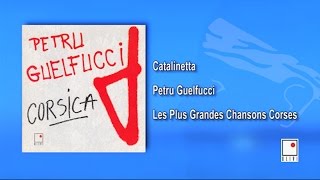 Petru Guelfucci  Catalinetta  Single  Les Plus Grandes Chansons Corses [upl. by Grodin447]