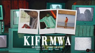 Denzel Sebby amp Swanki  KIFER MWA Ft Wave Empire Music Clip Officiel [upl. by Given]