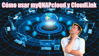 Cómo usar myQNAPcloud y CloudLink Casos prácticos y diferencias [upl. by Etnasa]