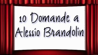 10 Domande a Alessio Brandolin [upl. by Nawor556]