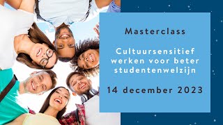 Masterclass  Cultuursensitief werken voor beter studentenwelzijn  14 december 2023 [upl. by Htehpaj848]