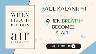 When Breath Becomes Air by Paul Kalanithi  Full Audiobook  Inspiration Meaning and Resilience [upl. by Annatsirhc382]