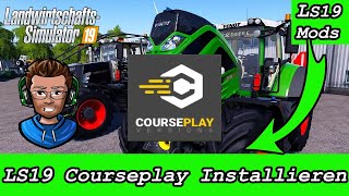 LS19 Courseplay Installieren 🚜 LS19 Mods 🚜 LS19 Courseplay Tutorial 🚜 FS19 [upl. by Atinahs203]