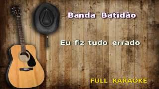 Karaokê Banda Batidão Eu fiz tudo errado [upl. by Pardner522]