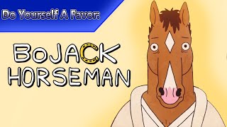 Do Yourself A Favor Watch BoJack Horseman Why BoJack Horseman Matters [upl. by Brenan]