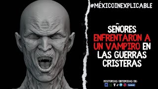 Enfrentaron a VAMPIROS en guerras cristeras reddit  México Inexplicale [upl. by Jovitta]