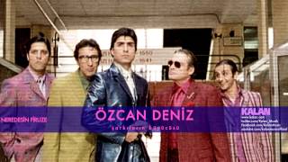 Özcan Deniz  Şarkıların Büyücüsü   Neredesin Firuze © 2004 Kalan Müzik [upl. by Aned]