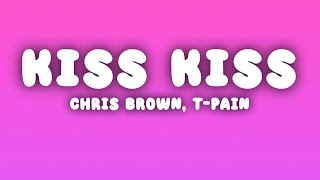 Chris Brown  Kiss Kiss Lyrics ft TPain [upl. by Speroni705]