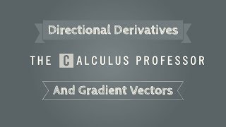 Directional Derivatives and Gradients Lecture [upl. by Nadiya968]