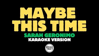 Maybe This Time  Sarah Geronimo Karaoke Version [upl. by Sal522]