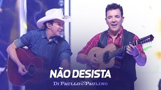 Di Paullo amp Paulino  Não Desista  quotDVD Não Desistaquot [upl. by Nylrem]