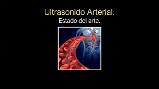 2  9 Ultrasonido arterial Estado del arte  Dr Gonzalez [upl. by Aitnohs]