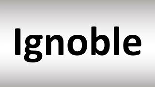 How to Pronounce Ignoble [upl. by Annadal]