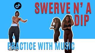 Swerve N’ A Dip PRACTICE WITH MUSIC SLOW Beginner Friendly [upl. by Balling]