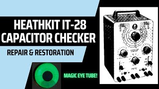 Heathkit IT28 Capacitor Checker Repair amp Restoration [upl. by Ikkela]