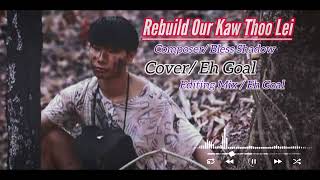 Karen Cover Song Rebuild Our Kaw Thoo LeiEh Goal❤️ [upl. by Ayotaj]