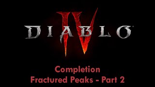 Diablo 4  Fractured Peaks Completion  Part 2  NO COMMENTARY [upl. by Lance855]