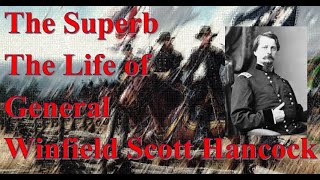 The Superb The Life of General Winfield Scott Hancock [upl. by Anitnamaid]