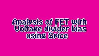 Analysis of FET voltage divider bias using Spice [upl. by Arihsay]