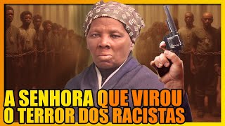 HARRIET TUBMAN A MAIOR LIBERTADORA DE ESCRAVOS DA HISTÓRIA DOS EUA [upl. by Cerelly933]