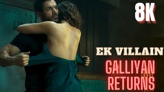 Ek Villain Returns  Galliyan Returns  New Hindi Song  4K  8K  Ultra HD HDR [upl. by Eseilana]