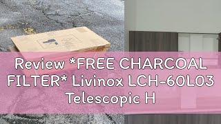 Review FREE CHARCOAL FILTER Livinox LCH60L03 Telescopic Hood and Electric Ceramic Hob LEH3000C [upl. by Leta57]