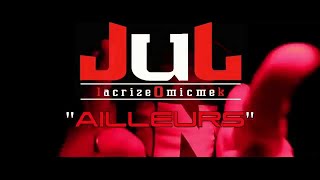 Jul  Ailleurs Clip Officiel [upl. by Costanzia]