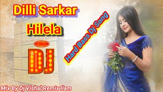 Dilli Sarkar Hilela Dj Song 💓💞  Dharti Kahe Pukar Ke  Mix By Dj Vishal Remix ilam [upl. by Lepper462]