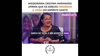 MISSIONÁRIA CRISTINA MARANHÃO AFIRMA quotPERDERAM A VISÃOquot [upl. by Enneite835]