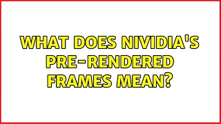 What does NIVIDIAs prerendered frames mean [upl. by Robert755]