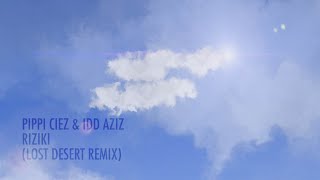 Pippi Ciez Idd Aziz  Riziki Lost Desert Remix ADID061 [upl. by Lezirg904]