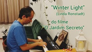 Winter Light Linda Ronstadt  Tema do Filme quotO Jardim Secretoquot  Piano Cover Bruno Ciribelli [upl. by Ahseer]