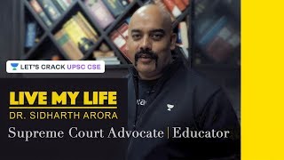 Live My Life  Supreme Court Advocate amp Educator  Dr Sidharth Arora [upl. by Rina606]