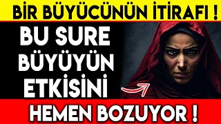 BİR BÜYÜCÜNÜN İTİRAFI  BU SURE BÜYÜNÜN ETKİSİNİ HEMEN BOZUYOR [upl. by Odranar]