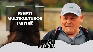 Ky është fshati multikulturor i Vitisë ku të gjitha etnitë kalojnë mirë me njëra tjetrën [upl. by Illa]