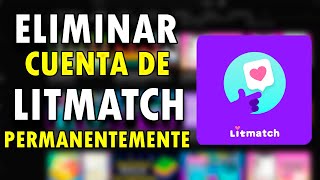 Cómo ELIMINAR mi CUENTA de LITMATCH 2024 ✅ [upl. by Wayland]