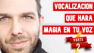 VOCALIZACIÓN QUE HARÁ MAGIA EN TU VOZ EN 5 MINUTOS  PARTE 2 [upl. by Kcim]