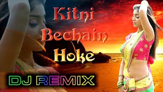 Kitni Bechain Hoke Tumse Mili  Kitni Bechain Hoke New Version  Dj song [upl. by Nagud]