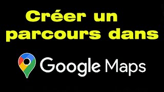 Comment tracer un itinéraire sur Google Maps avec plusieurs étapes créer un parcours [upl. by Xylia]