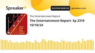 The Entertainment Report Ep 2319 101024 made with Spreaker [upl. by Lasiaf]