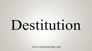 How To Say Destitution [upl. by Acnoib]