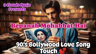 90S Bollywood Love Song Touch 💕 Bepanah Mohabbat Hai 💖 Trending Love Song Lyrics9 Clouds Music [upl. by Winola565]