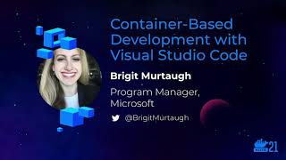 DockerCon 2021 ContainerBased Development with Visual Studio Code [upl. by Gwennie]