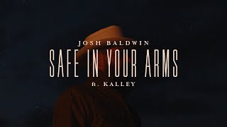 Safe In Your Arms  Josh Baldwin feat kalley  Evidence [upl. by Kenrick926]