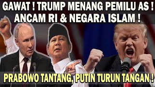 TRUMP MENANG PILPRES AS❗️LANGSUNG ANCAM RI amp NEGARA ISLAM 😱 PRABOWO TAK TAKUT  PUTIN TURUN TANGAN [upl. by Paul]