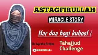 Astaghfar Miracle Story  10 days Tahajjud Challenge [upl. by Inavihs]