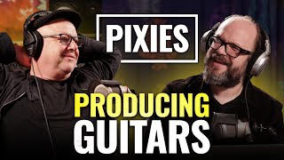 Pixies Guitar Production Breakdown ft Black Francis amp Tom Dalgety [upl. by Normi474]