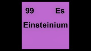 99 Es Einsteinium [upl. by Ardnwahs]