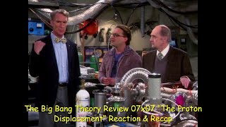 The Big Bang Theory Review 07x07 quotThe Proton Displacementquot Reaction amp Recap [upl. by Faletti]